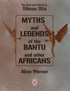The cover of a book about African mythology, designed in brown tones, with the text Myths and Legends of the Bantu and other Africans, revised and edited by Dilman Dila, written by Alice Werner, featuring two winged creatures that are half-people.