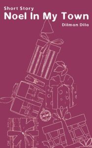 Cover image of a short story, white text with white outline of christmas gifts against a purple background. The text says short story, noel in my town, dilman dila.