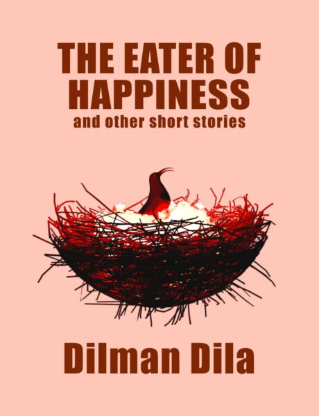 an ebook cover with a light pink theme, the main image is of a next with fire inside it, and a bird sitting in the nest, it's beak open in a scream. The text reads The Eater of Happiness and other short stories. Dilman Dila